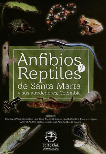 Anfibios Y Reptiles De Santa Marta Y Sus Alrededores Colombia