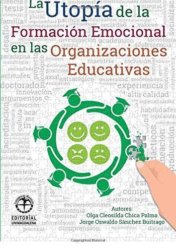 Utopia De La Formacion Emocional En Las Organizaciones Educativas, La