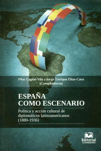 España Como Escenario Politica Y Accion Cultural De Diplomaticos Latinoamericanos 1880-1936