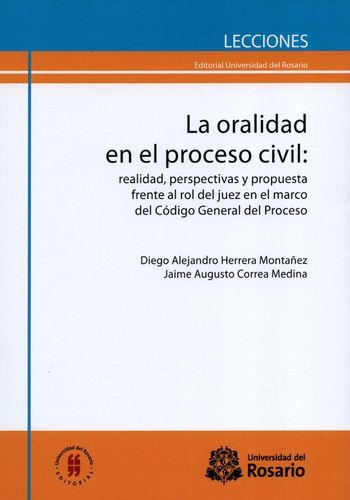 Oralidad En El Proceso Civil: Realidad, Perspectivas Y Propuesta Frente Al Rol Del Juez En El Marco Del Codigo