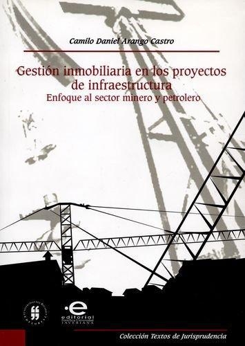 Gestion Inmobiliaria En Los Proyectos De Infraestructura. Enfoque Al Sector Minero Y Petrolero