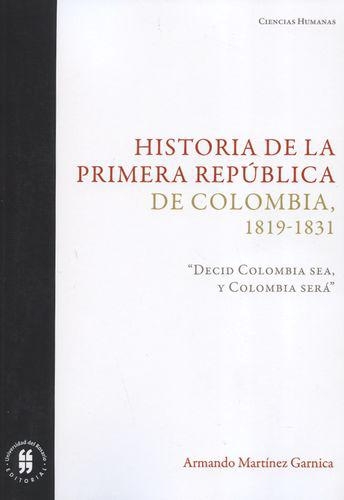Historia De La Primera Republica De Colombia 1819-1831 Decid Colombia Sea Y Colombia Sera