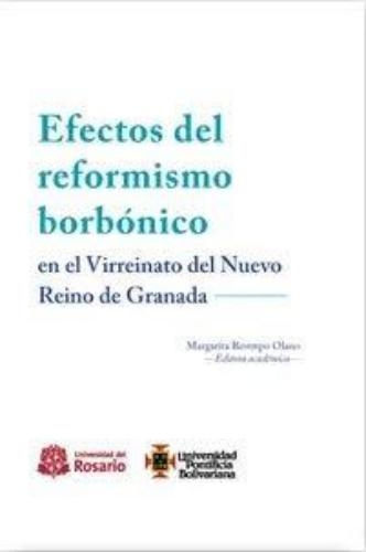 Efectos Del Reformismo Borbonico En El Virreinato Del Nuevo Reino De Granada