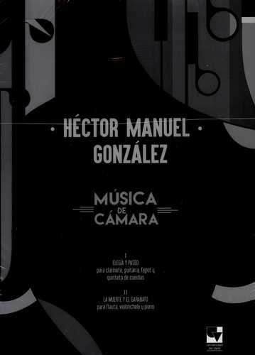 Musica De Camara Hector Manuel Gonzalez (Incluye Partituras)