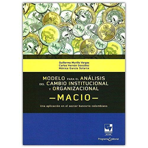 Modelo Para El Analisis Del Cambio Institucional Y Organizacional Macio