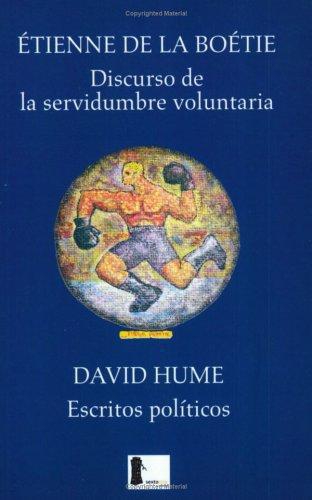Discurso De La Servidumbre Voluntaria / Escritos Politicos