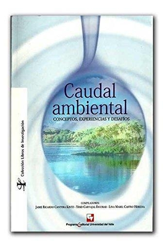 Caudal Ambiental Conceptos Experiencias Y Desafios