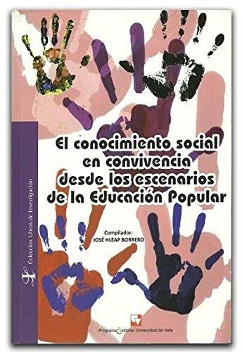 Conocimiento Social En Convivencia Desde Los Escenarios De La Educacion Popular, El