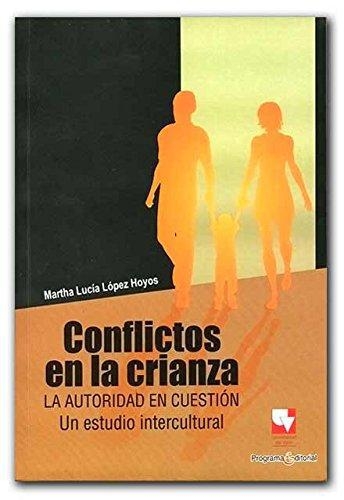 Conflictos En La Crianza La Autoridad En Cuestion Un Estudio Intercultural