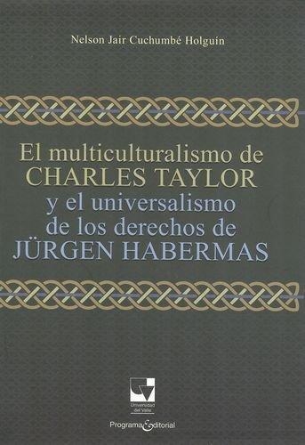 Multiculturalismo De Charles Taylor Y El Universalismo De Los Derechos De Jurgen Habermas, El