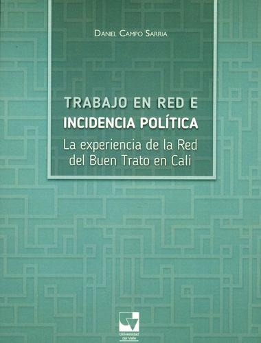 Trabajo En La Red E Incidencia Politica. La Experiencia En La Red Del Buen Trato En Cali