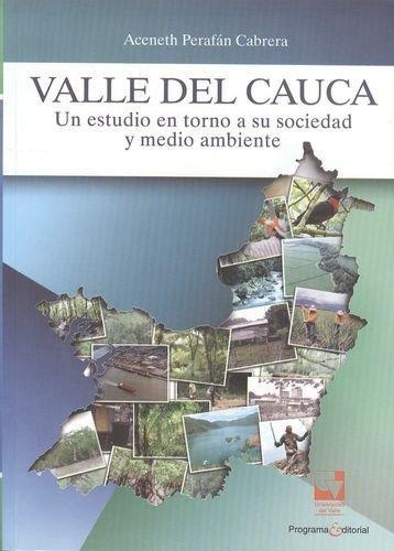 Valle Del Cauca. Un Estudio En Torno A Su Sociedad Y Medio Ambiente