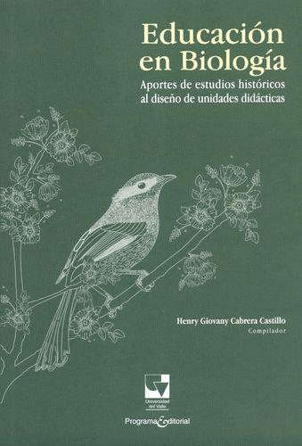 Educacion En Biologia. Aportes De Estudios Historicos Al Diseño De Unidades Didacticas