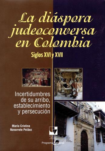 Diaspora Judeoconversa En Colombia Siglos Xvi Y Xvii, La