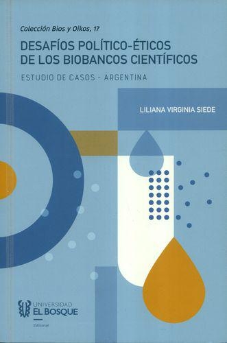 Desafios Politico Eticos De Los Biobancos Cientificos Estudio De Casos Argentina