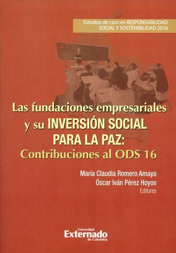 Fundaciones Empresariales Y Su Inversion Social Para La Paz Contribuciones Al Ods 16, Las