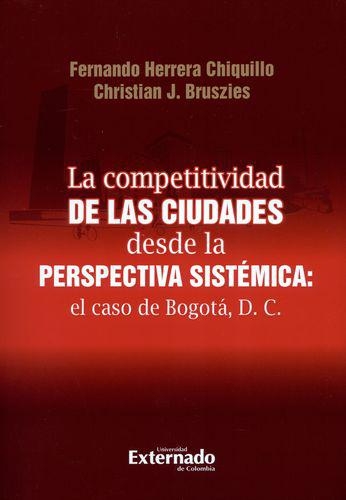 Competitividad De Las Ciudades Desde La Perspectiva Sistemica El Caso De Bogota Dc, La