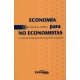 Economia Para No Economistas. Un Relato De La Formacion Del Pensamiento Economico