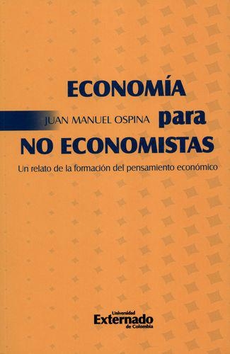 Economia Para No Economistas. Un Relato De La Formacion Del Pensamiento Economico