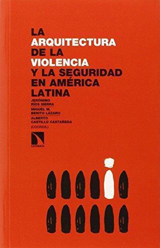 Arquitectura De La Violencia Y La Seguridad En America Latina, La