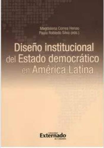 Diseño Institucional Del Estado Democratico En America Latina