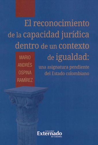 Reconocimiento De La Capacidad Juridica Dentro De Un Contexto De Igualdad Una Asignatura Pendiente Del Estado