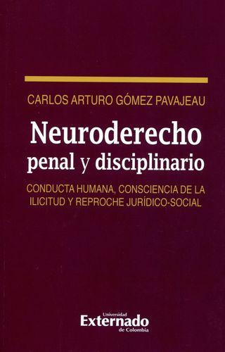 Neuroderecho Penal Y Disciplinario. Conducta Humana, Consciencia De La Ilicitud Y Reproche Juridico Social
