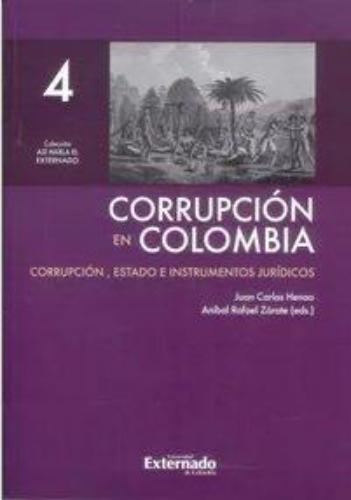 Corrupcion En Colombia (Iv) Corrupcion Estado E Instrumentos Juridicos