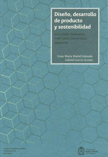 Diseño Desarrollo De Producto Y Sostenibilidad. Guia Sobre Tendencias Y Metodos Con Enfoque Ambiental