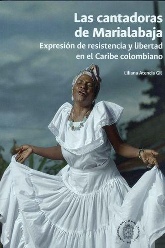 Cantadoras De Marialabaja Expresiones De Resistencia Y Libertad En El Caribe Colombiano, Las