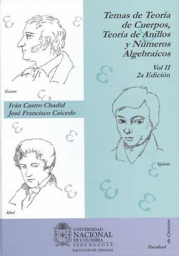 Temas De Teoria De Cuerpos, Vol.2 (2ª Ed) Teoria De Anillos Y Numeros Algebraicos