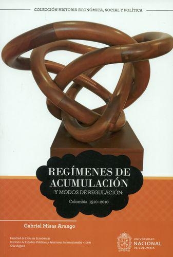 Regimenes De Acumulacion (I) Y Modos De Regulacion Colombia 1910-2010