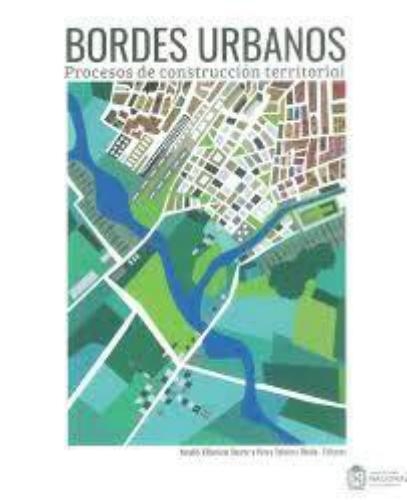 Bordes Urbanos Procesos De Construccion Territorial