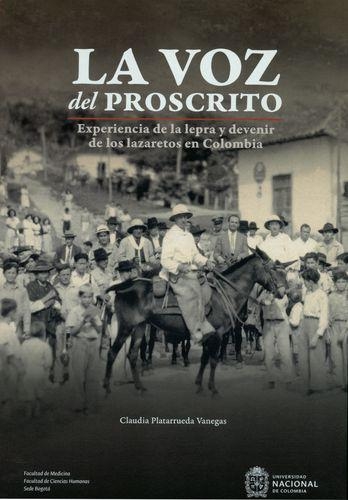 Voz Del Proscrito. Experiencia De La Lepra Y Devenir De Los Lazaretos En Colombia, La