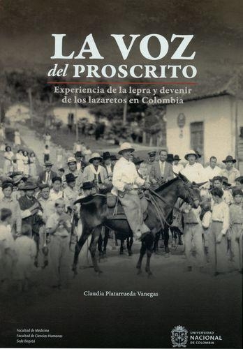 Voz Del Proscrito. Experiencia De La Lepra Y Devenir De Los Lazaretos En Colombia, La