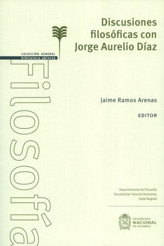 Discusiones Filosoficas Con Jorge Aurelio Diaz