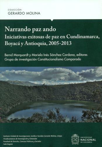Narrando Paz Ando Iniciativas De Paz En Cundinamarca Boyaca Y Antioquia 2005-2013