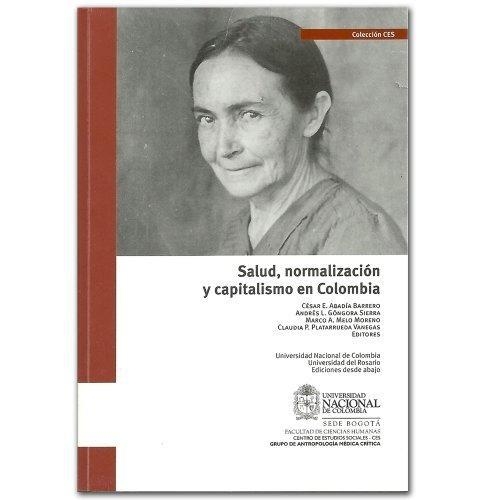 Salud Normalizacion Y Capitalismo En Colombia