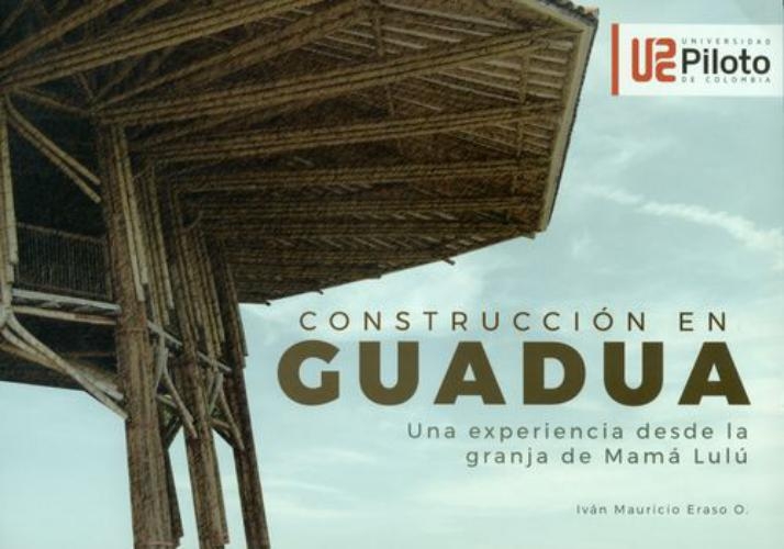 Construccion En Guadua. Una Experiencia Desde La Granja De Mama Lulu