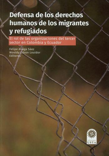 Defensa De Los Derechos Humanos De Los Migrantes Y Refugiados. El Rol De Las Organizaciones