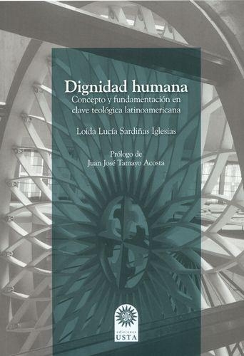 Dignidad Humana Concepto Y Fundamentacion En Clave Teologica Latinoamericana