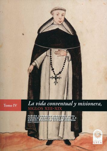 Vida Conventual Y Misionera Siglos Xiii-Xix (Iv), La