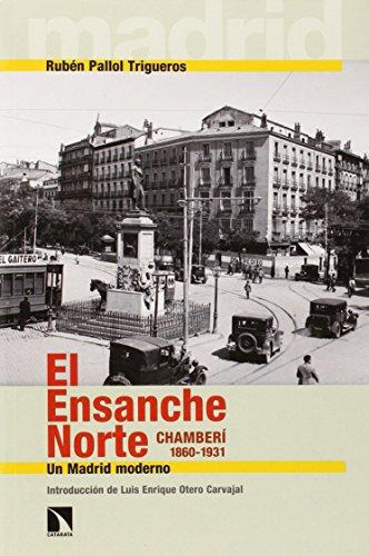 Ensanche Norte. Chamberi 1860-1931 Un Madrid Moderno, El