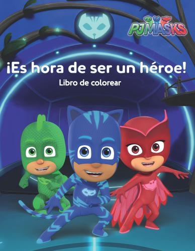Pj Masks - ¡Es Hora De Ser Un Heroe!