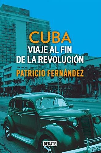 Cuba Viaje Al Fin De La Revolucion