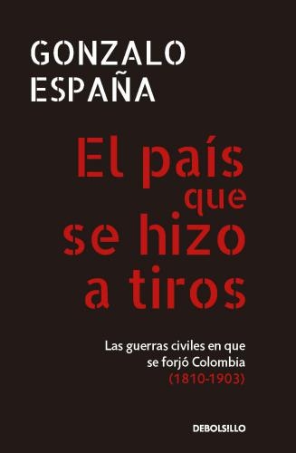 Pais Que Se Hizo A Tiros, El