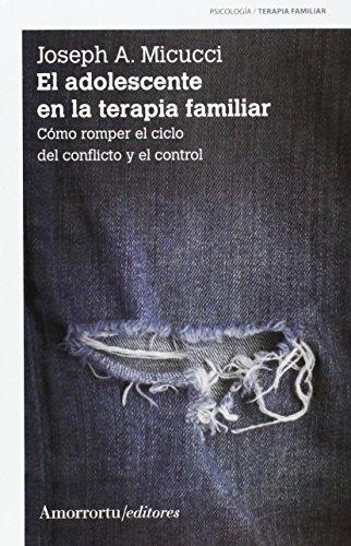 Adolescente En La Terapia Familiar. Como Romper El Ciclo Del Conflicto Y El Control, El