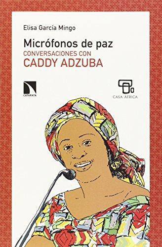 Microfonos De Paz. Conversaciones Con Caddy Adzuba