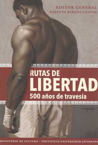 Rutas De Libertad 500 Años De Travesia