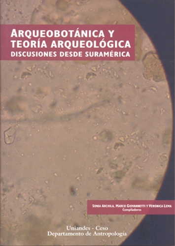 Arqueobotanica Y Teoria Arqueologica. Discusiones Desde Suramerica